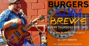 Man (Blue Louis) singing with a guitar on the left and the words Burgers Blues brews every thursday 6-9pm buy any burger and get a beer on us! $1 off bers on an orange backfround