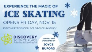 light blue poster with writing says Experience the magic of Ice Skating Opens Friday, Nov. 15 discoveryscienceplace.org/ice-skating/ sponsored by Joyce Buford on the far right side are two legs with black tights and white ice scates on ice