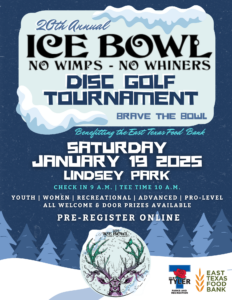 poster in blue and white says Ice Bowl No wimps-No Whiners (below that says) Disc Golf Tournament (all of this writing is on a snow cloud) below that are the words Benefitting the East Texas Food Bank Saturday January 19 2025 Lindsey Park 