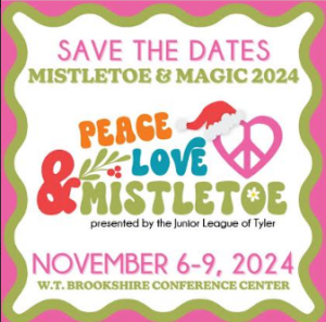 Hot pink background-green squiggly then a white background with wording that says Save the dates (in pink) Mistletoe & Magic 2024(in green) Peace (in orange) Love (in tuquoise) &(in red) Mistletoe (in green) a heart shpaed peace sign with a santa hat on one corner beside the words,presented by Junior League of Tyler in blace below this then below that in hot pink it says November 6-9, 2024 below that in green W.T. Brookshire Conference Center